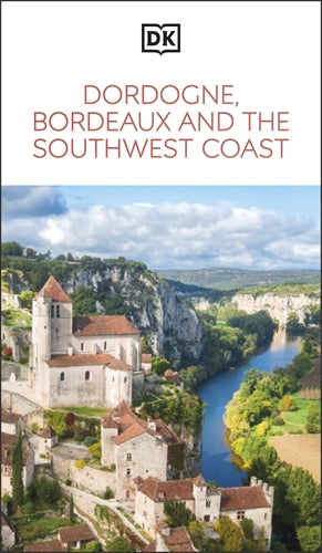 DK Dordogne, Bordeaux and the Southwest Coast