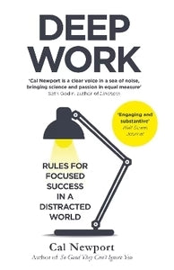 Deep Work Rules for Focused Success in a Distracted World