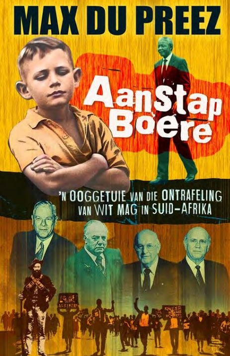 Aanstap Boere: 'n Ooggetuie van die ontrafeling van wit mag in Suid-Afrika