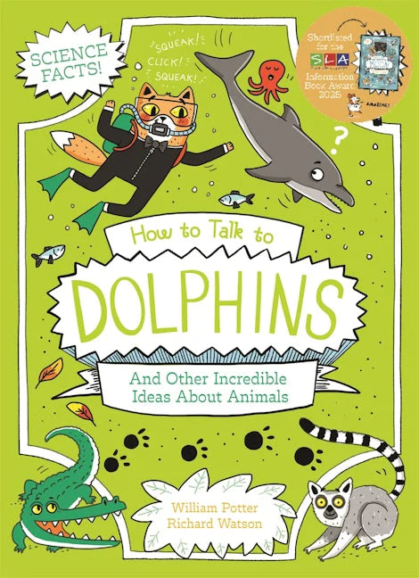 How to Talk to Dolphins and Other Incredible Ideas About Animals