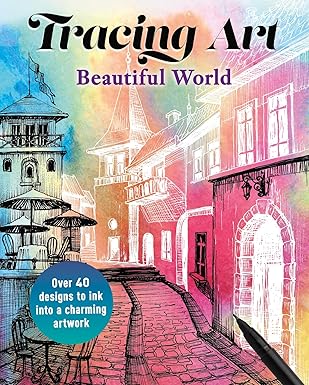 Tracing Art: Beautiful World: Over 40 Designs to Ink Into a Charming Artwork