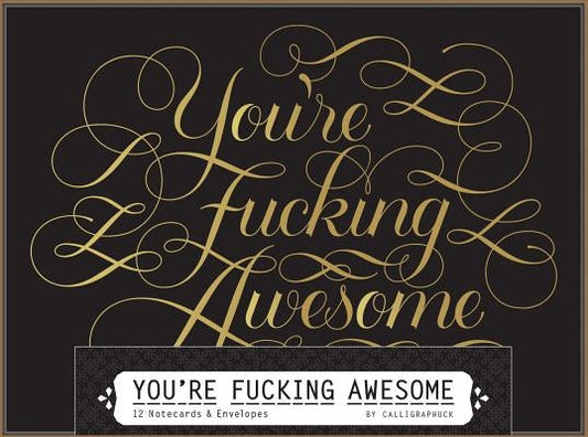 You're Fucking Awesome Notecards: 12 Notecards & Envelopes