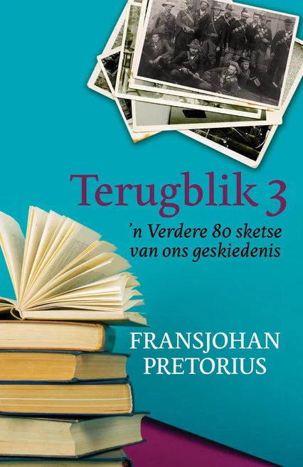 Terugblik 3: ‘n Verdere 80 sketse van ons geskiedenis
