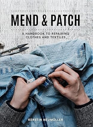 Mend & Patch: A handbook to repairing clothes and textiles