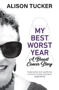 My Best Worst Year - A Breast Cancer Story