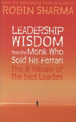Leadership Wisdom from the Monk Who Sold His Ferrari