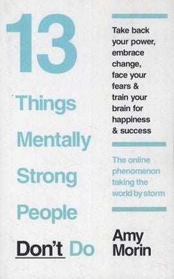 13 Things Mentally Strong People Don't Do