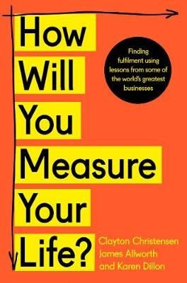How Will  You Measure Your Life