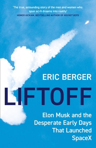 Liftoff: Elon Musk and the Desperate Early Days That Launched Spacex