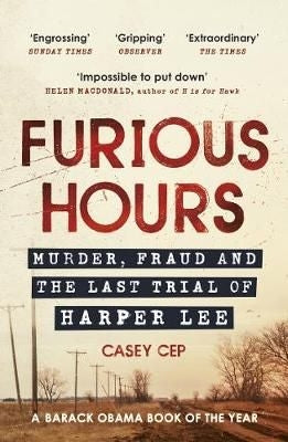 Furious Hours - Murder, Fraud and the Last Trial of Harper Lee