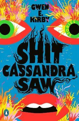 Shit Cassandra Saw : Stories