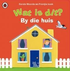Wat is Dit By Die Huis