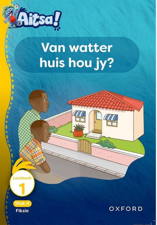 Aitsa! Vlak 4 Leesboek 01: Van watter huis hou jy?