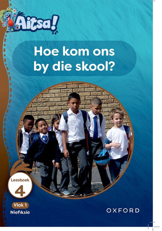 Aitsa! Vlak 1 Leesboek 04: Hoe kom ons by die skool?