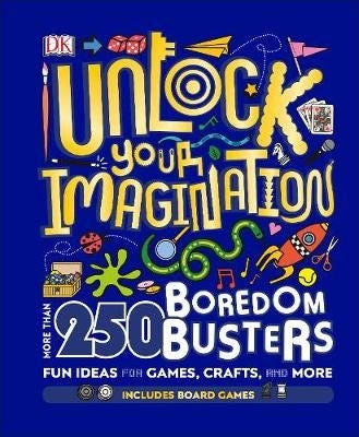Unlock Your Imagination - 250 Boredom Busters