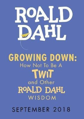 Growing Down: How not to be a Twit and Other Wisdom