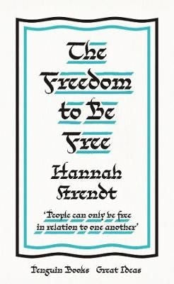 The Freedom to be Free - Series: Penguin Great Ideas