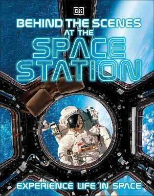 Behind the Scenes at the Space Station : Experience Life in Space