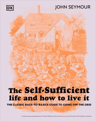 The Complete Book of Self-Sufficiency: The Classic Guide for Realists and Dreamers