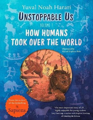 Unstoppable Us, Volume 01 : How Humans Took Over the World