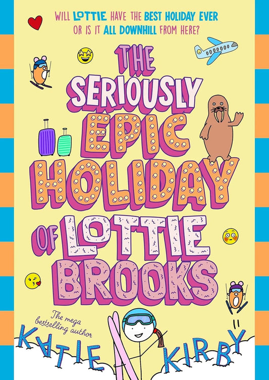 Lottie Brooks 07: The Seriously Epic Holiday of Lottie Brooks