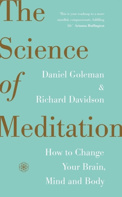 The Science of Meditation: How to Change Your Brain, Mind and Body