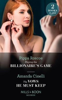 Playing The Billionaire's Game & The Vows He Must Keep 2 in 1