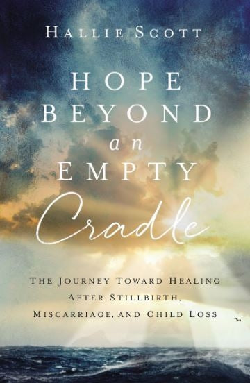 Hope Beyond An Empty Cradle: The Journey Toward Healing After Child Loss