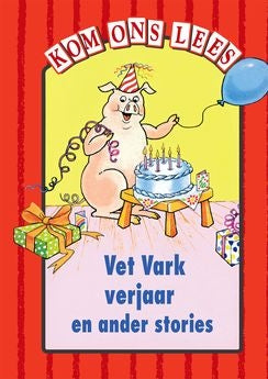 Kom Ons Lees Rooi Vlak: Vet Vark verjaar en ander stories