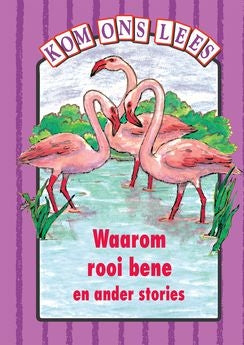 Kom Ons Lees Pers Vlak: Waarom rooi bene en ander stories