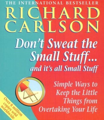 Don't Sweat the Small Stuff...and it's All Small Stuff