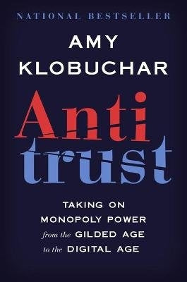 Antitrust - Taking on Monopoly Power from the Gilded Age to the Digital Age