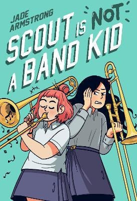 Scout Is Not a Band Kid: Graphic Novel