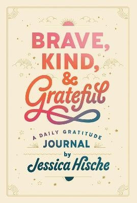 Brave, Kind, & Grateful: Daily Journal