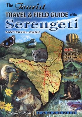 The tourist travel & field guide of the Serengeti - National park