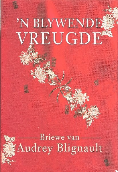 Blywende vreugde: Briewe van Audrey Blignault