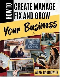 How to Create, Manage, Fix and Grow Your Business