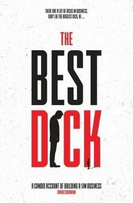 The Best Dick - A Candid Account of Building a $1 M Business