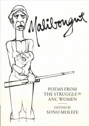 Malibongwe : Poems from the Struggle by ANC Women