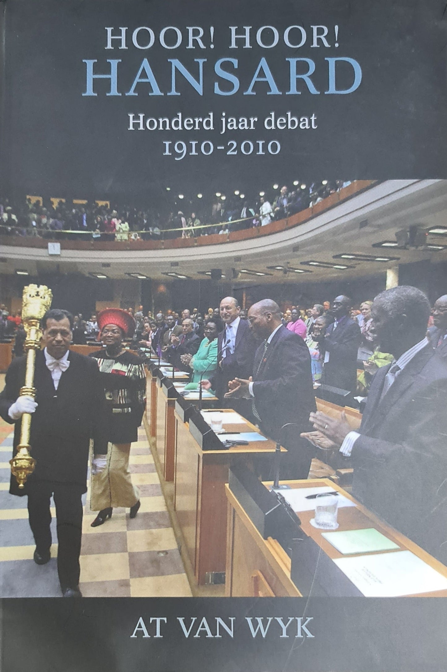 Hoor! Hoor! Hansard Honderd jaar debat 1910-2010
