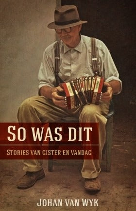 So was dit: Stories van gister en vandag