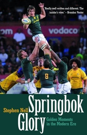 Springbok Glory Golden moments in the Modern Era