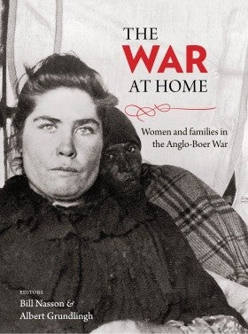 The war at home: Women and families in the Anglo-Boer War
