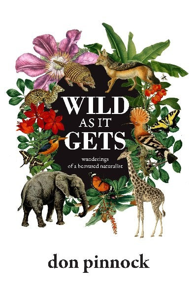 Wild as it Gets - Wanderings of a Bemused Naturalist