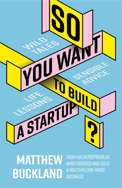 So You Want to Build a Startup