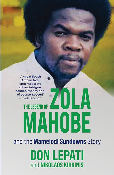 The Legend of Zola Mahobe and the Mamelodi Sundowns story