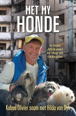 Met my honde: 'n Suid-Afrikaner se vlug uit Oekraïne
