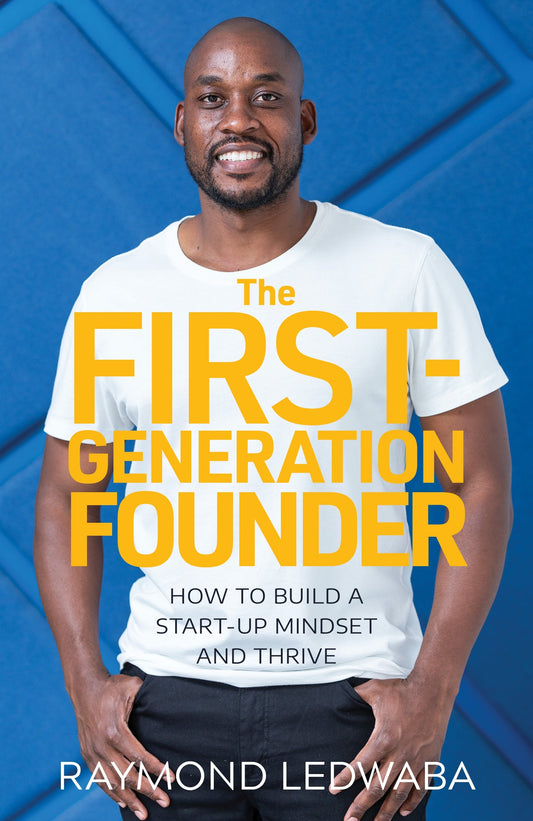 The First-Generation Founder: How To Build a Start-Up Mindset and Thrive