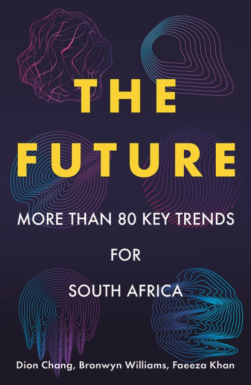 The Future: Over 80 Key Trends for South Africa