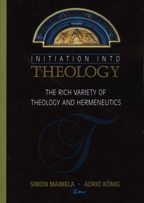 Initiation Into Theology - The Rich Variety of Theology and Hermeneutics